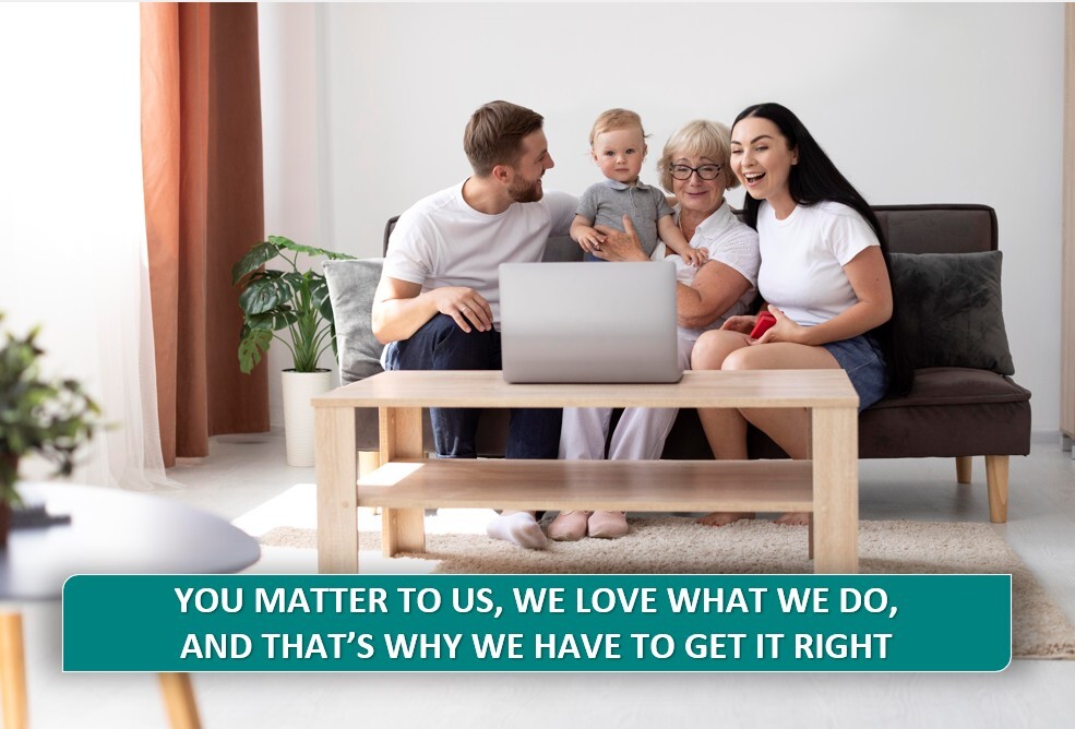 You Matter To Us, We Love What We Do, And That's Why We Have To Get It Right